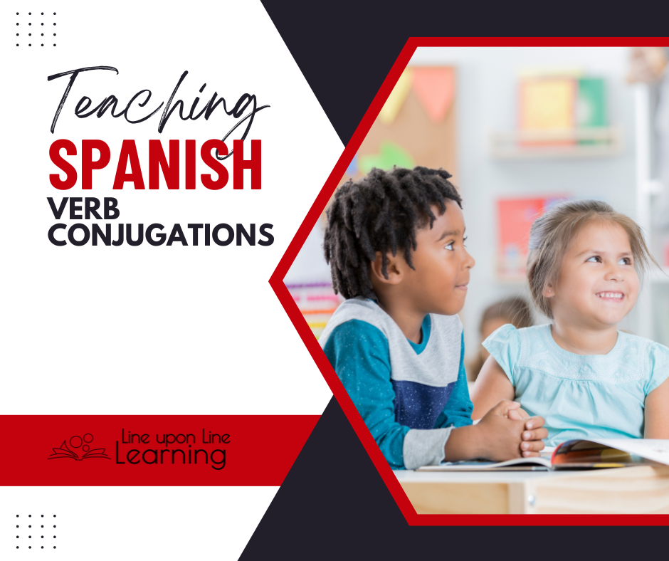 Teaching Spanish Verb Conjugations Line upon Line Learning